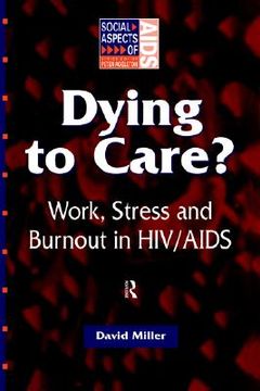 portada dying to care: work, stress and burnout in hiv/aids professionals (en Inglés)