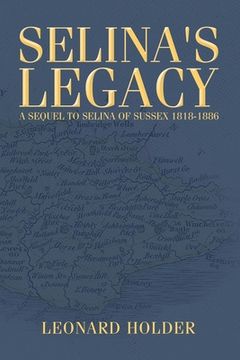 portada Selina's Legacy: A Sequel to Selina of Sussex 1818-1886 (en Inglés)