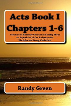 portada Acts Book I: Chapters 1-6: Volume 8 of Heavenly Citizens in Earthly Shoes, An Exposition of the Scriptures for Disciples and Young Christians
