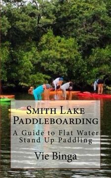 portada Smith Lake Paddleboarding: A Guide to Flat Water Stand Up Paddling