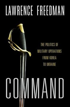 portada Command: The Politics of Military Operations From Korea to Ukraine (in English)
