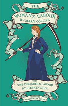 portada The Woman'S Labour: An Epistle to mr Stephen Duck; Published Here With the Thresher'S Labour by Stephen Duck and Other Poems by Mary Collier 