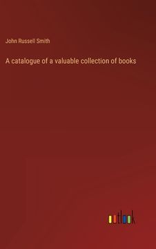 portada A catalogue of a valuable collection of books