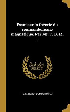 portada Essai Sur La Théorie Du Somnambulisme Magnétique. Par Mr. T. D. M. ... (en Francés)