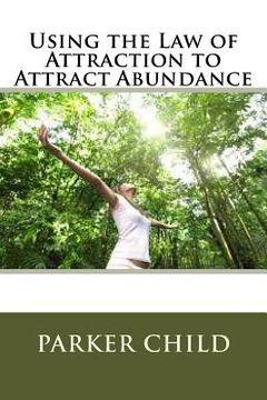 portada Using the Law of Attraction to Attract Abundance (en Inglés)