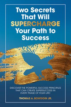 portada Two Secrets That Will Supercharge Your Path to Success: Discover the Powerful Success Principles That Can Create Super Success in Every Phase of Your (en Inglés)