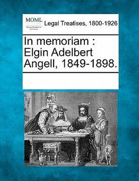portada in memoriam: elgin adelbert angell, 1849-1898.