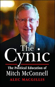 portada The Cynic: The Political Education of Mitch Mcconnell (en Inglés)