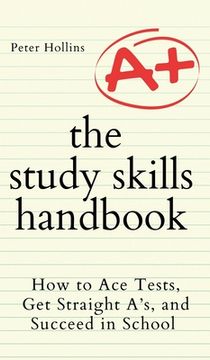 portada The Study Skills Handbook: How to Ace Tests, Get Straight A's, and Succeed in School (en Inglés)