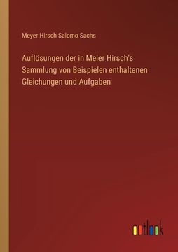 portada Auflösungen der in Meier Hirsch's Sammlung von Beispielen enthaltenen Gleichungen und Aufgaben (en Alemán)