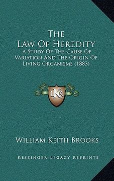 portada the law of heredity: a study of the cause of variation and the origin of living organisms (1883) (en Inglés)