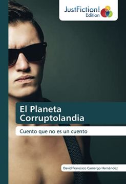 portada El Planeta Corruptolandia: Cuento que no es un Cuento (in Spanish)