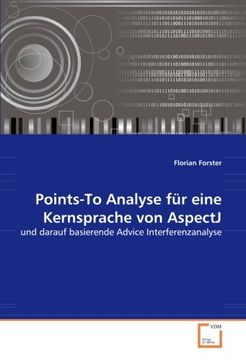 portada Points-To Analyse für eine Kernsprache von AspectJ: und darauf basierende Advice Interferenzanalyse