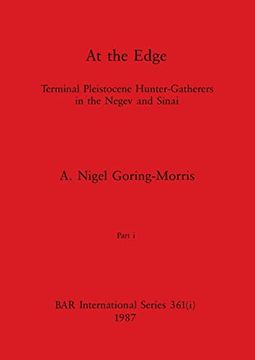portada At the Edge, Part i: Terminal Pleistocene Hunter-Gatherers in the Negev and Sinai (Bar International) (in English)