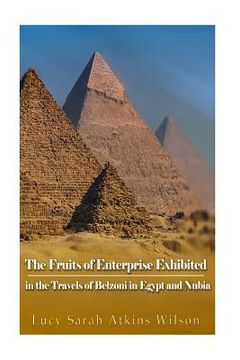 portada The Fruits of Enterprise Exhibited in the Travels of Belzoni in Egypt and Nubia (en Inglés)