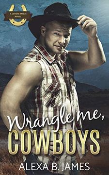 portada Wrangle me, Cowboys: A Reverse Harem Forbidden Romance (Coyote Ranch) (Volume 2) (en Inglés)