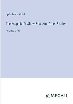 portada The Magician's Show Box; And Other Stories: in large print (en Inglés)