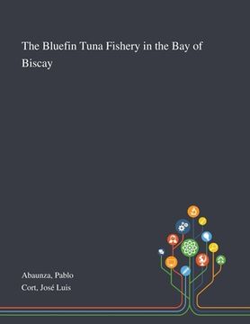 portada The Bluefin Tuna Fishery in the Bay of Biscay (en Inglés)