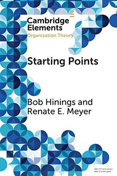 portada Starting Points: Intellectual and Institutional Foundations of Organization Theory (Elements in Organization Theory) (en Inglés)