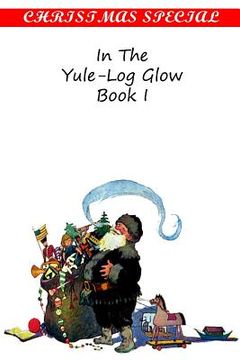 portada In The Yule-Log Glow Book I (en Inglés)