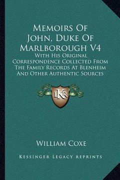 portada memoirs of john, duke of marlborough v4: with his original correspondence collected from the family records at blenheim and other authentic sources (1 (en Inglés)