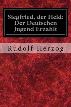 portada Siegfried, der Held: Der Deutschen Jugend Erzahlt