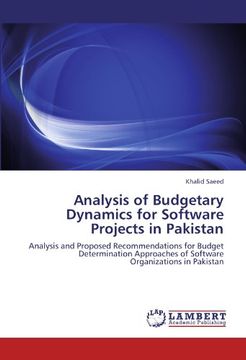 portada Analysis of Budgetary Dynamics for Software Projects in Pakistan: Analysis and Proposed Recommendations for Budget Determination Approaches of Software Organizations in Pakistan