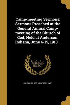 portada Camp-meeting Sermons; Sermons Preached at the General Annual Camp-meeting of the Church of God, Held at Anderson, Indiana, June 6-15, 1913 ..
