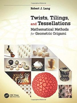 portada Twists, Tilings, and Tessellations: Mathematical Methods for Geometric Origami