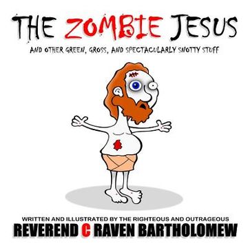 portada The Zombie Jesus and other Green, Gross and Spectacularly Snotty Stuff (en Inglés)