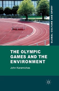 portada The Olympic Games and the Environment (Global Culture and Sport Series) (en Inglés)