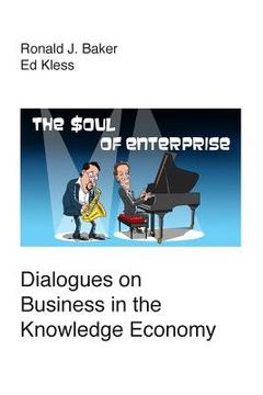 portada The Soul of Enterprise: Dialogues on Business in the Knowledge Economy (en Inglés)