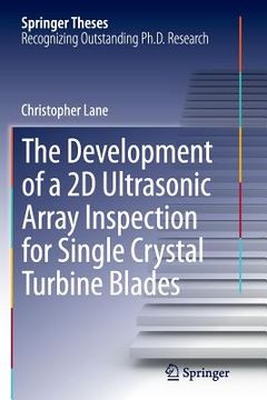 portada The Development of a 2D Ultrasonic Array Inspection for Single Crystal Turbine Blades (en Inglés)