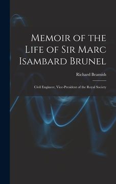 portada Memoir of the Life of Sir Marc Isambard Brunel: Civil Engineer, Vice-President of the Royal Society (en Inglés)