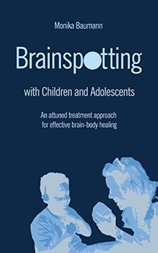 portada Brainspotting With Children and Adolescents: An Attuned Treatment Approach for Effective Brain-Body Healing (en Inglés)