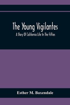 portada The Young Vigilantes: A Story Of California Life In The Fifties (en Inglés)