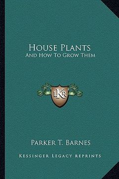 portada house plants: and how to grow them (en Inglés)