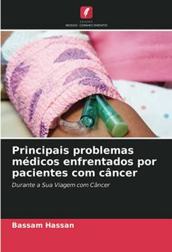 portada Principais Problemas Médicos Enfrentados por Pacientes com Câncer: Durante a sua Viagem com Câncer (in Portuguese)