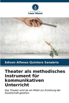 portada Theater als methodisches Instrument für kommunikativen Unterricht (in German)