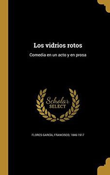 portada Los Vidrios Rotos: Comedia en un Acto y en Prosa