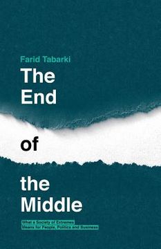 portada The End of the Middle: What a society of extremes means for people, politics and business (en Inglés)