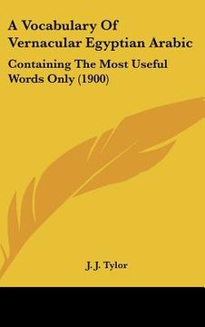 portada a vocabulary of vernacular egyptian arabic: containing the most useful words only (1900) (en Inglés)
