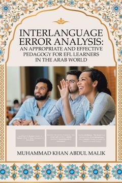 portada Interlanguage Error Analysis: an Appropriate and Effective Pedagogy for Efl Learners in the Arab World (en Inglés)