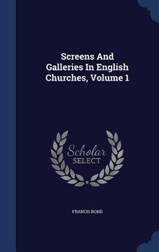 portada Screens And Galleries In English Churches, Volume 1