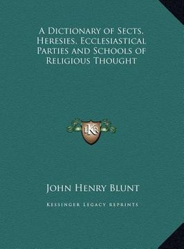 portada a dictionary of sects, heresies, ecclesiastical parties and schools of religious thought (en Inglés)