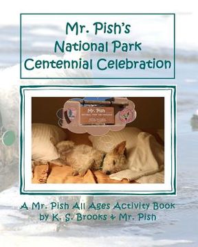 portada Mr. Pish's National Park Centennial Celebration: A Mr. Pish All Ages Activity Book (en Inglés)