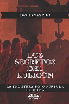 portada Los secretos del Rubicón: La frontera rojo púrpura de Roma