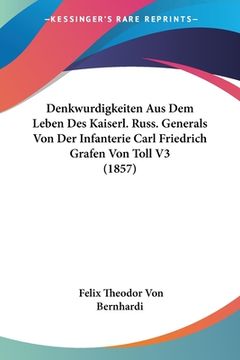 portada Denkwurdigkeiten Aus Dem Leben Des Kaiserl. Russ. Generals Von Der Infanterie Carl Friedrich Grafen Von Toll V3 (1857) (en Alemán)