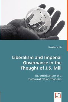 portada liberalism and imperial governance in the thought of j.s. mill