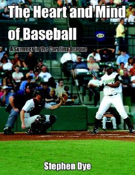 portada the heart and mind of baseball: a summer in the carolina league (en Inglés)